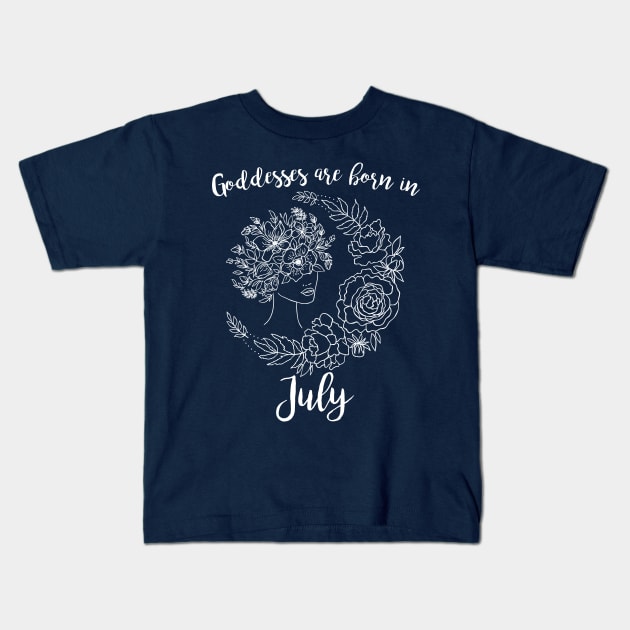 Goddesses are born in July Kids T-Shirt by DeesDeesigns